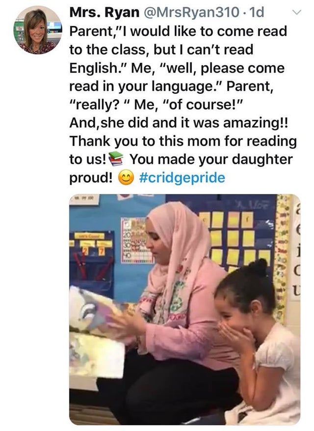 wholesome daughter memes - Mrs. Ryan Ryan310 1d Parent,"I would to come read to the class, but I can't read English." Me, "well, please come read in your language." Parent, "really?" Me, "of course!" And, she did and it was amazing!! Thank you to this mom