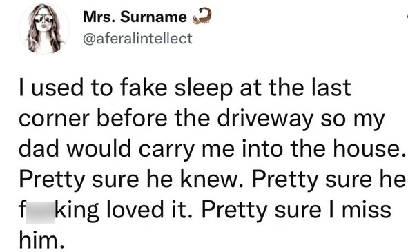 multiply and surrender - Mrs. Surname I used to fake sleep at the last corner before the driveway so my dad would carry me into the house. Pretty sure he knew. Pretty sure he f king loved it. Pretty sure I miss him.