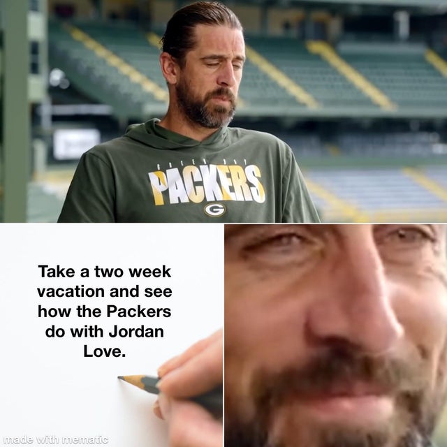 beard - Packers G Take a two week vacation and see how the Packers do with Jordan Love. made with mematic