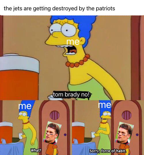 powerpuff girls live action meme - the jets are getting destroyed by the patriots mes tom brady no! me me What? Sorry force of habit.