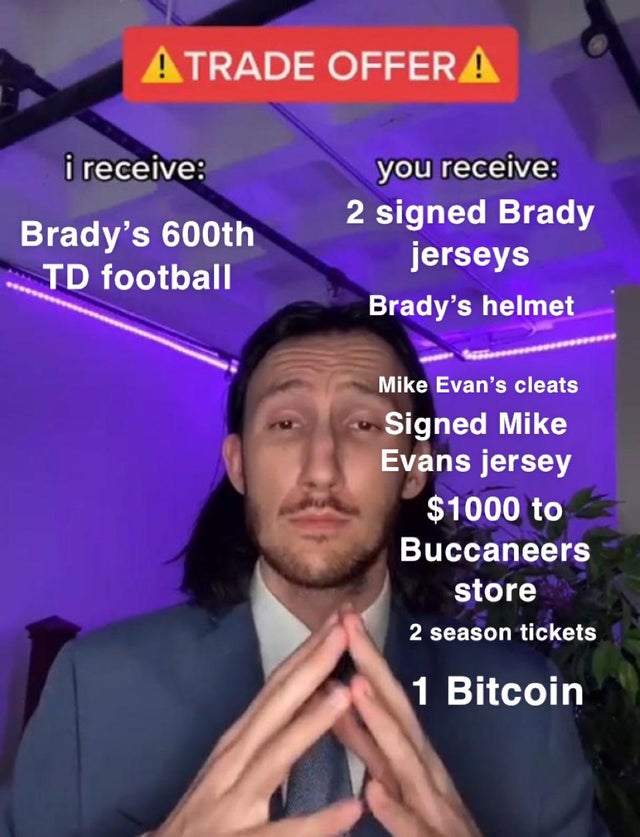 trade offer empty template - Atrade Offera i receive Brady's 600th Td football you receive 2 signed Brady jerseys Brady's helmet Mike Evan's cleats Signed Mike Evans jersey $1000 to Buccaneers store 2 season tickets 1 Bitcoin