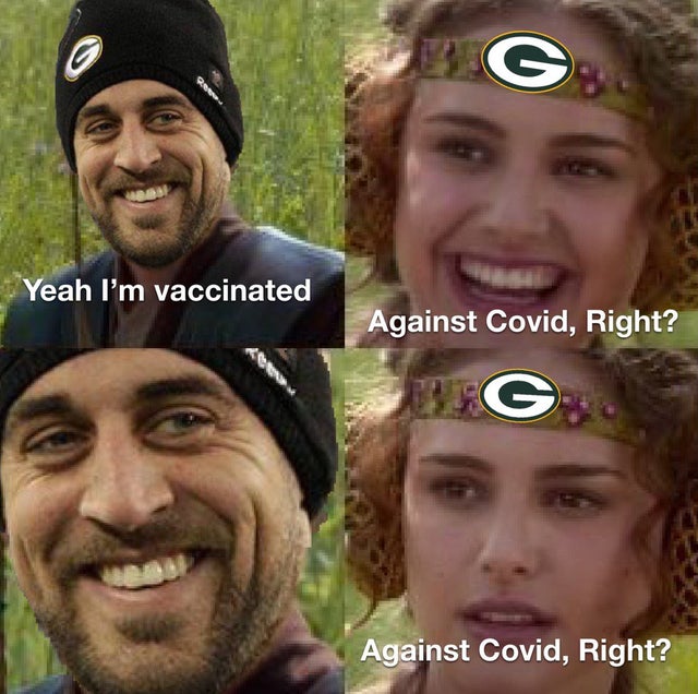 NFL memes - green bay packers - G Qon Yeah I'm vaccinated Against Covid, Right? D G Against Covid, Right?