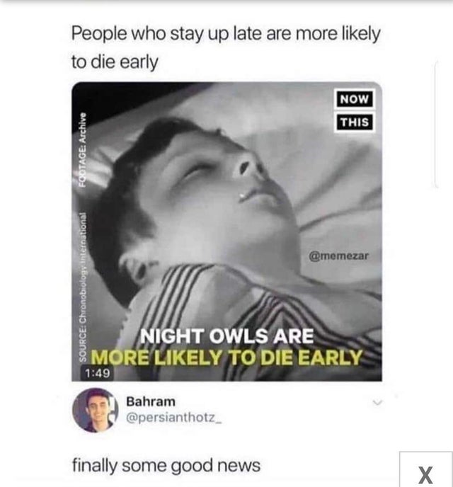 dark memes - people who stay up late die early - People who stay up late are more ly to die early Now This Fodtage Archive Source Chronobiology international Night Owls Are More ly To Die Early Bahram finally some good news