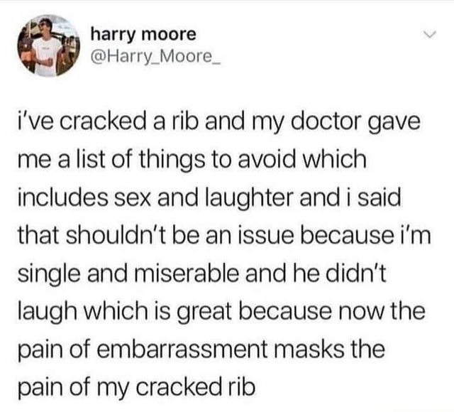 dark memes - much has owen wilson made from saying wow - harry moore i've cracked a rib and my doctor gave me a list of things to avoid which includes sex and laughter and i said that shouldn't be an issue because i'm single and miserable and he didn't la
