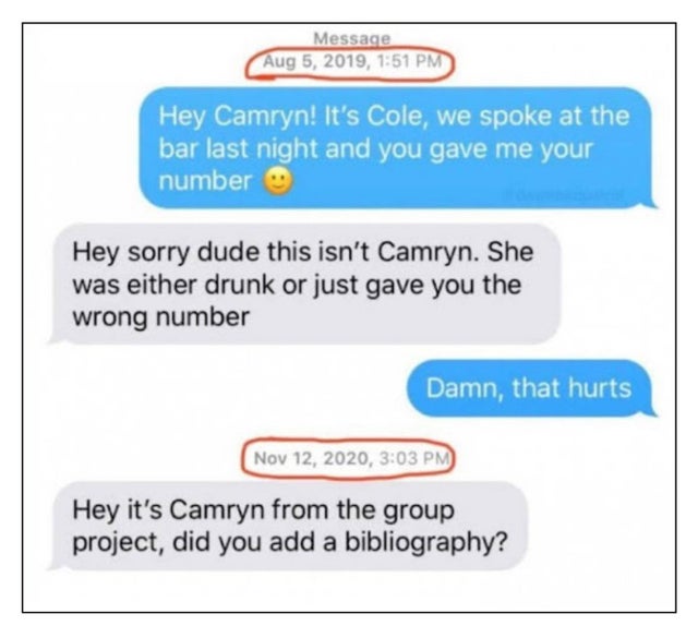 dark memes - web page - Message , Hey Camryn! It's Cole, we spoke at the bar last night and you gave me your number Hey sorry dude this isn't Camryn. She was either drunk or just gave you the wrong number Damn, that hurts , Hey it's Camryn from the group 