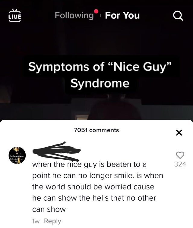 nice guys, gals -compatible with windows 7 - Live ing For You a Symptoms of Nice Guy" Syndrome 7051 X Your fellow dur 324 when the nice guy is beaten to a point he can no longer smile. is when the world should be worried cause he can show the hells that n