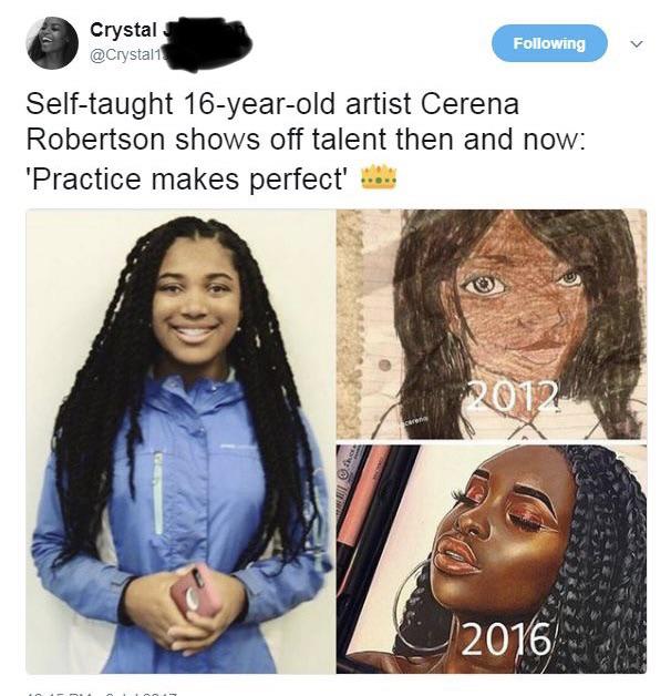 wholesome pics and memes - 16 year old memes - Crystal ing Selftaught 16yearold artist Cerena Robertson shows off talent then and now 'Practice makes perfect' 2012 2016