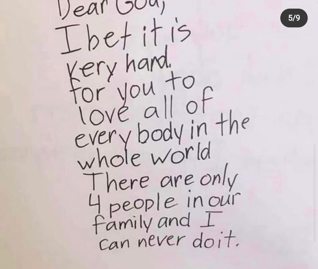 wholesome pics and memes - letters to god - 59 Deal I bet it is Kery hand for you to love all of every body in the whole world There are only 4 people in our family and can never doit.