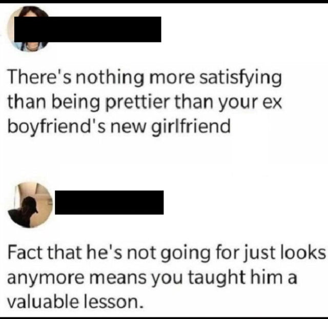 twisted memes - paper - There's nothing more satisfying than being prettier than your ex boyfriend's new girlfriend Fact that he's not going for just looks anymore means you taught him a valuable lesson.