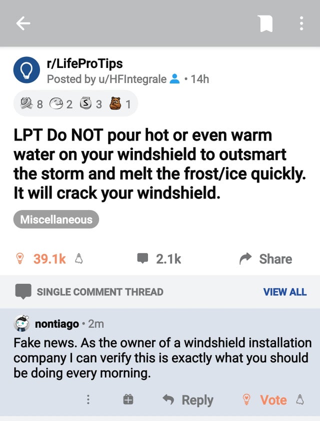 screenshot - rLifeProTips Posted by uHFIntegrale 14h 8 2 3 3 1 S Lpt Do Not pour hot or even warm water on your windshield to outsmart the storm and melt the frostice quickly. It will crack your windshield. Miscellaneous Single Comment Thread View All non