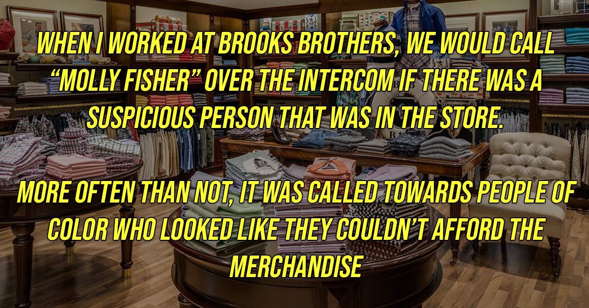 meble rustykalne - When I Worked At Brooks Brothers, We Would Call Molly Fisher Over The Intercom If There Was A Suspicious Person That Was In The Store. More Often Than Not, It Was Called Towards People Of Color Who Looked They Couldn'T Afford The Mercha