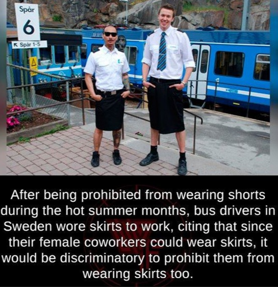 sweden male train drivers wear skirts - Spr 6 Spar 15 After being prohibited from wearing shorts during the hot summer months, bus drivers in Sweden wore skirts to work, citing that since their female coworkers could wear skirts, it would be discriminator