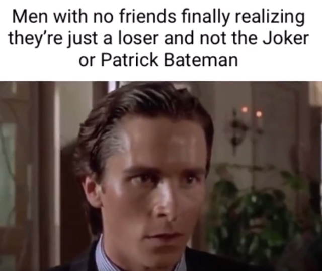 bright eyes lyrics - Men with no friends finally realizing they're just a loser and not the Joker or Patrick Bateman