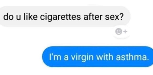 supportive text messages - do u cigarettes after sex? I'm a virgin with asthma.