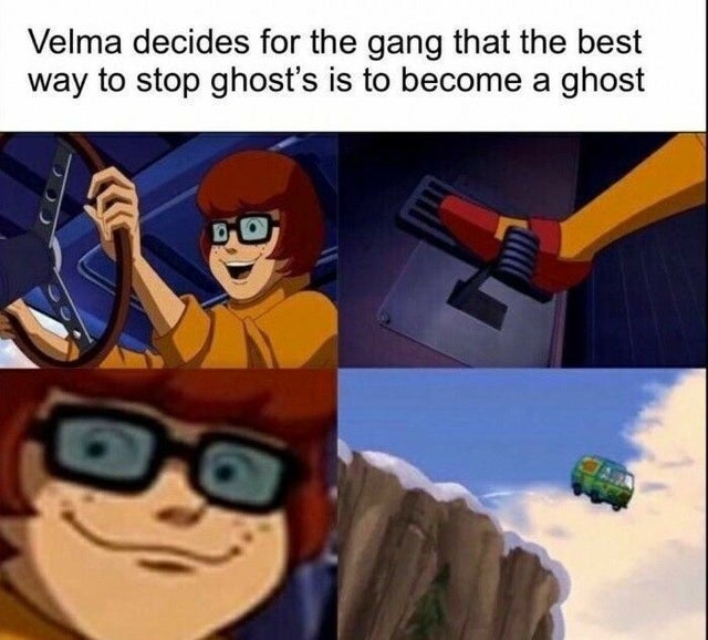 scooby doo mystery incorporated memes - Velma decides for the gang that the best way to stop ghost's is to become a ghost Do