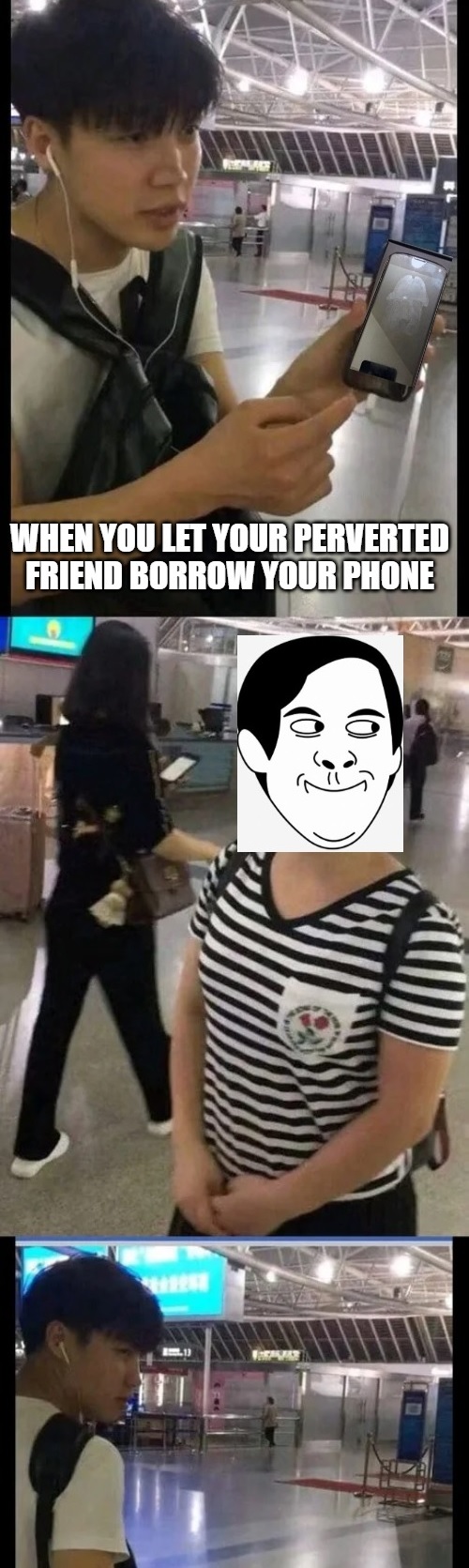 meme - When You Let Your Perverted Friend Borrow Your Phone