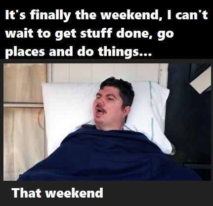 photo caption - It's finally the weekend, I can't wait to get stuff done, go places and do things... That weekend