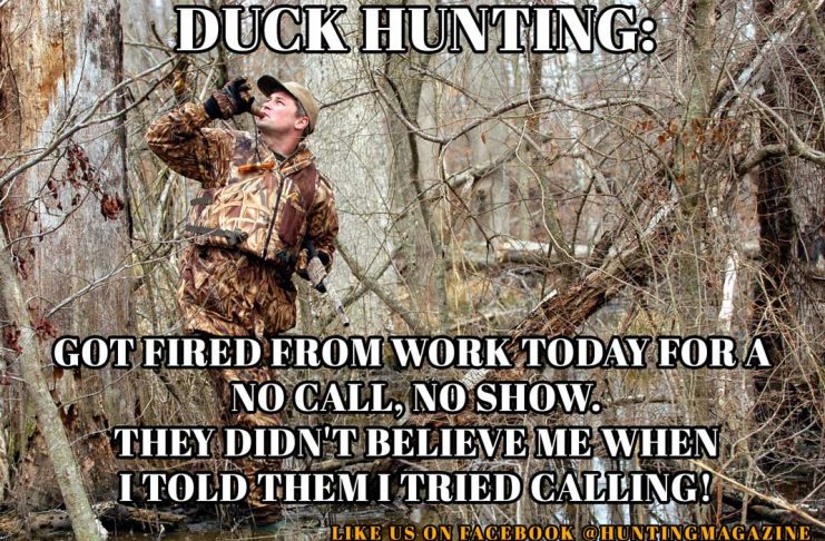 tree - Duck Hunting Gotfired From Work Today For A No Call, No Show. L They Didn'T Believe Me When | I Told Them I Tried Calling! Ve Us On Facebook Huntingmagazine