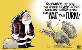 thanksgiving cartoon - December, Fat Boy! This Month Is For Miy Holiday! Now Hop In That Sleigh Wait Your Turn! 9