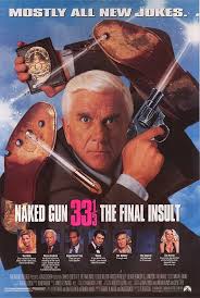 naked gun 33 poster - Mostly All New Jokes. Maked Gun 3 The Final Insult