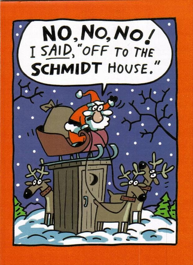 christmas humor - No, No, No! I Said, "Off To The Schmidt House." O