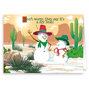 funny christmas cards - Don't worry, they say it's a dry heat!