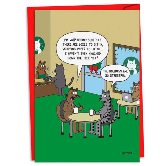 cat cartoons funny - I'M Way Behind Schedule. There Are Boxes To Sit In, Wrapping Paper To Lie On.. I Haven'T Even Knocked Down The Tree Yet! The Holidays Are So Stressful. Kala Metzger