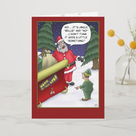 funny christmas cards - No!.....It'S Jingle "Bells!" And "No!" ...I Don'T Think It Adds A Uttle "Something! Honk If They Dron