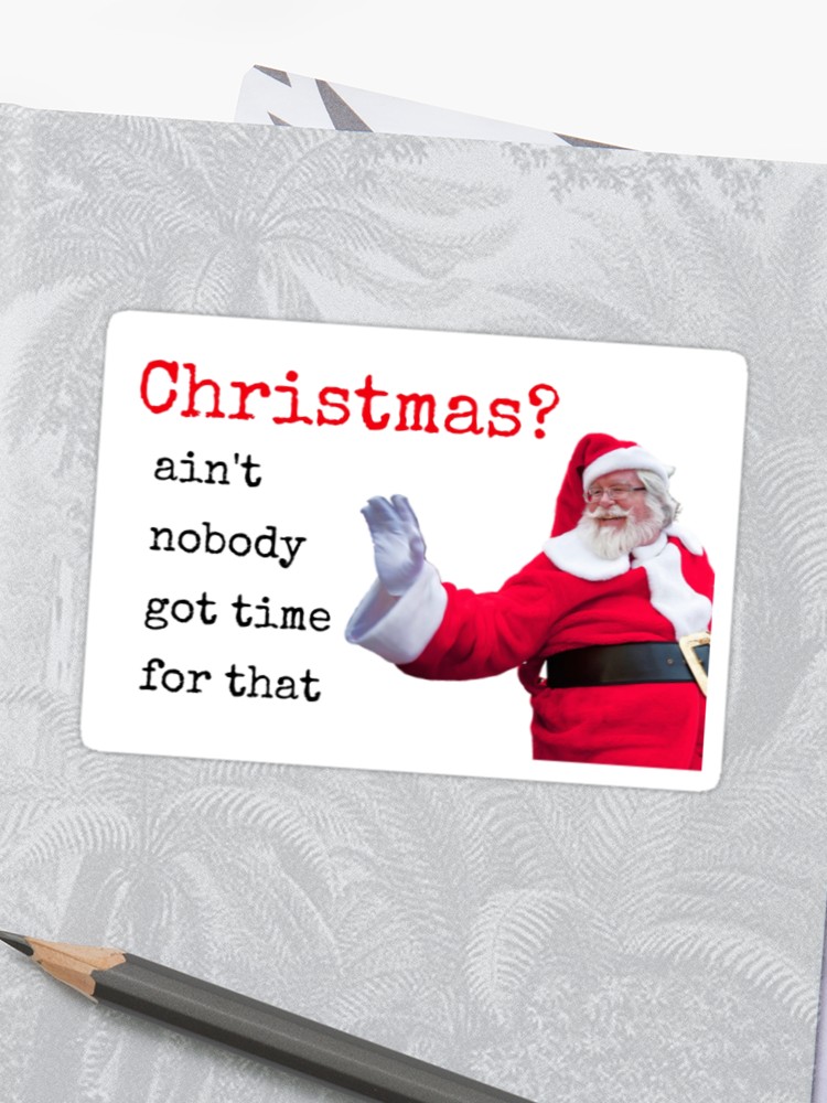 funny christmas cards - Christmas? ain't nobody got time for that