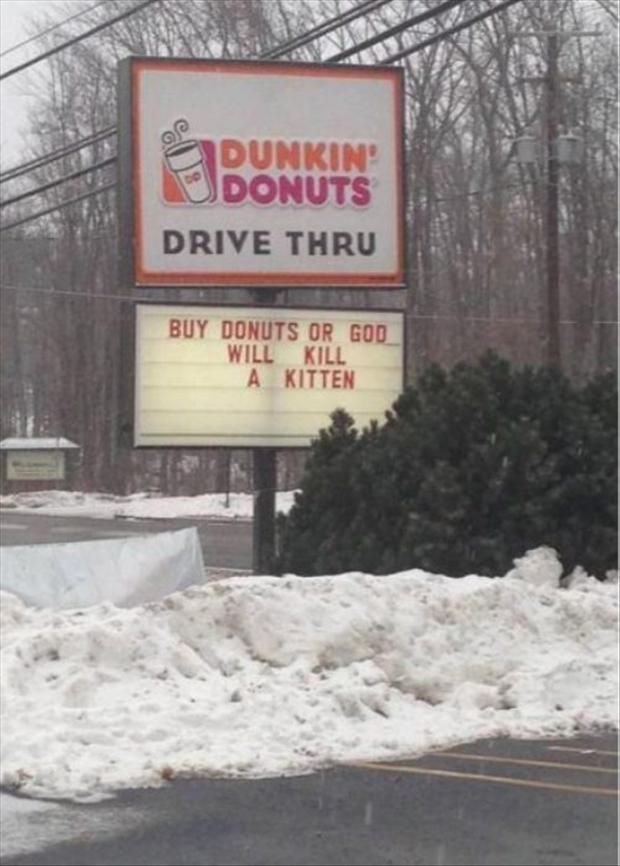 dunkin donuts meme - Dunkin Odonuts Drive Thru Buy Donuts Or God Will Kill A Kitten