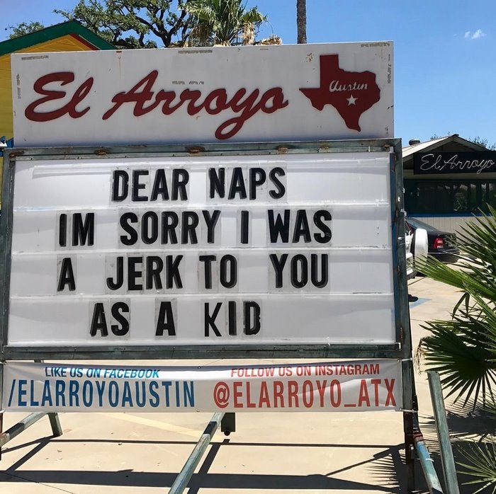 funny restaurant signs texas - Wustun So Armour El Arroyo Dear Naps Im Sorry I Was A Jerk To You As A Kid Us On Facebook Us On Instagram Elarroycaustin Atx