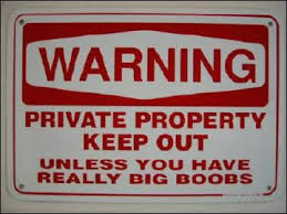 signs - Warning Private Property Keep Out Unless You Have Really Big Boobs