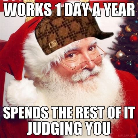 funny christmas memes - Works 1 Day'A Year Spends The Rest Of It Judging You