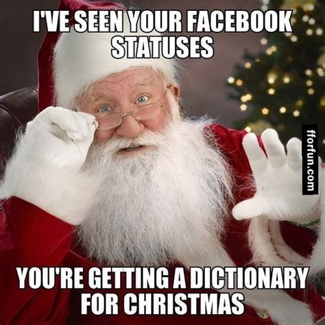 christmas memes - I'Ve Seen Your Facebook . Statuses fforfun.com You'Re Getting A Dictionary For Christmas