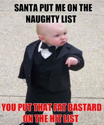 memes merry christmas funny - Santa Put Me On The Naughty List You Put That Fat Bastard On The Hit List