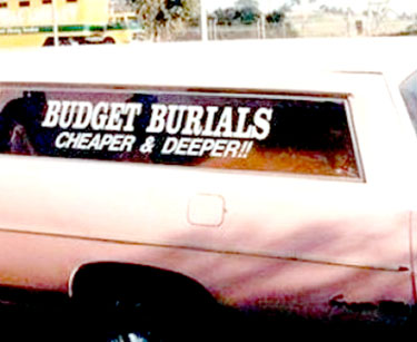 funny ridiculous business - Budget Burials Cheaper & Deeper!!