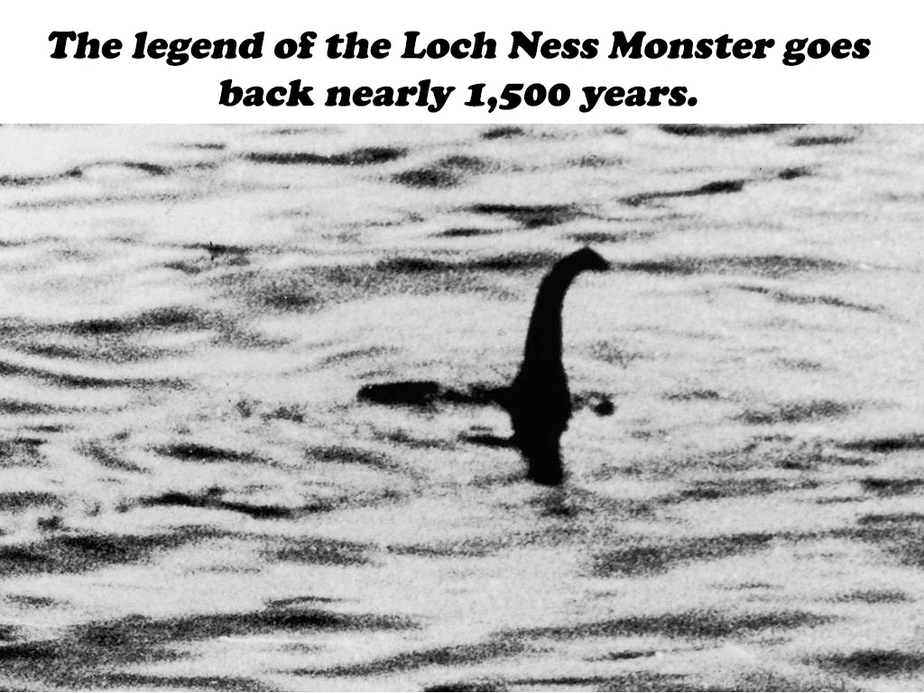 loch ness monster - The legend of the Loch Ness Monster goes back nearly 1,500 years.