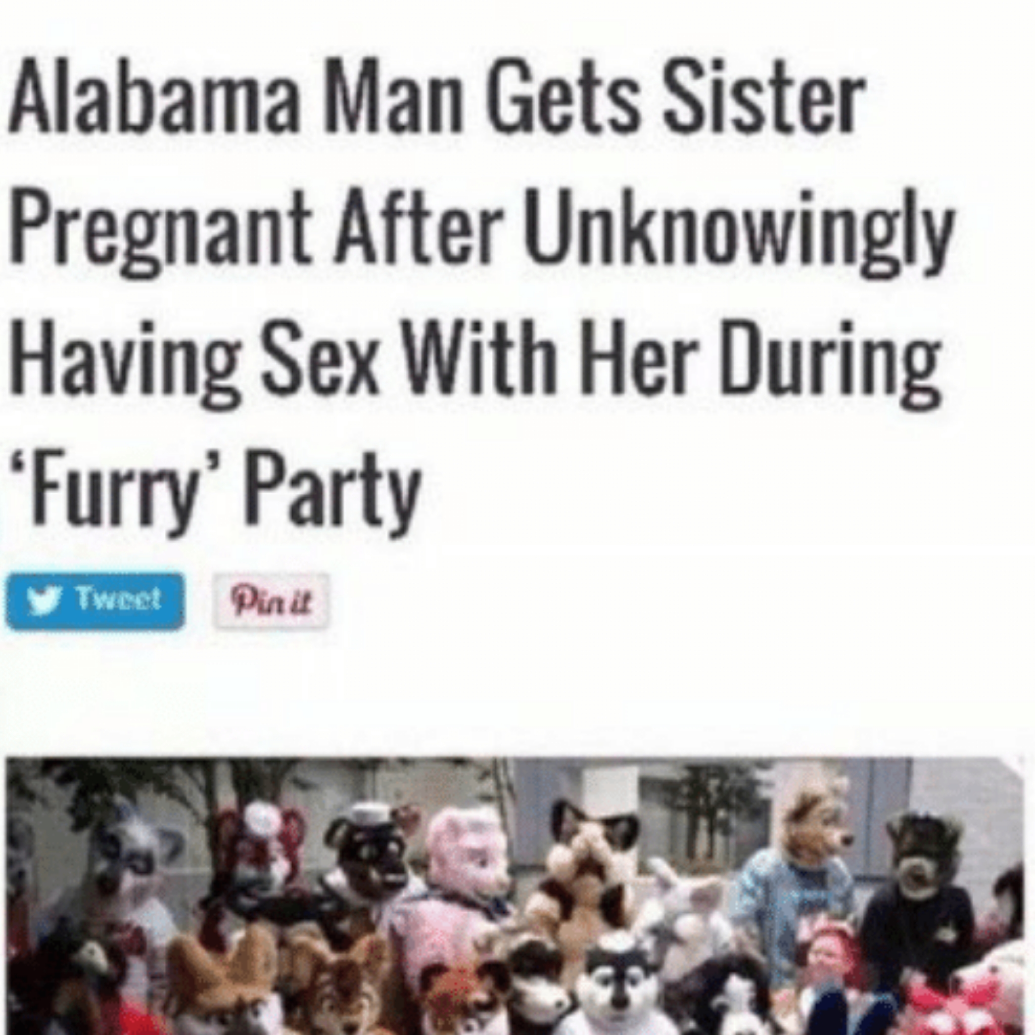 alabama man gets sister pregnant after - Alabama Man Gets Sister Pregnant After Unknowingly Having Sex With Her During 'Furry' Party Tweet Pinit