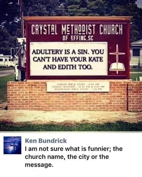 crystal methodist church - Crystal Methodist Church Of Effinc.Sc Adultery Is A Sin. You Cant Have Your Kate And Edith Too. Ken Bundrick I am not sure what is funnier; the church name, the city or the message.