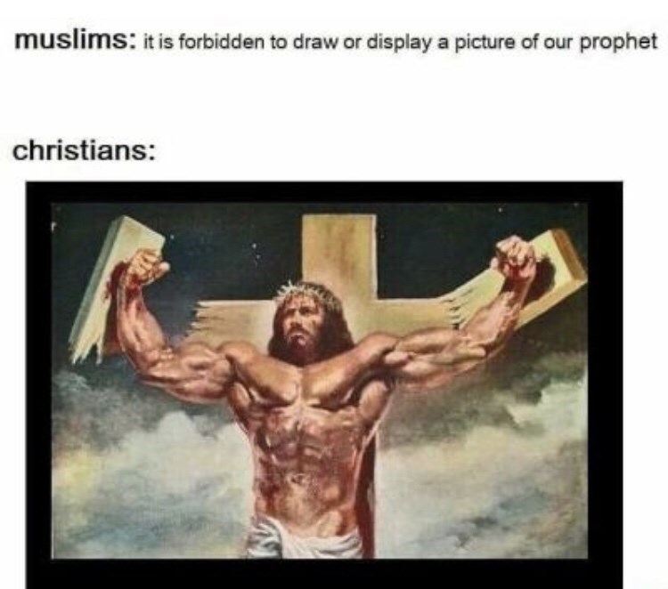 buff jesus - muslims it is forbidden to draw or display a picture of our prophet christians