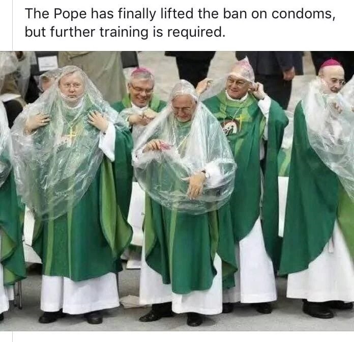 funny pictures with captions - The Pope has finally lifted the ban on condoms, but further training is required.