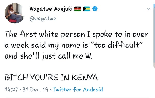 trump patton tweet - Wagatwe Wanjuki 2 The first white person I spoke to in over a week said my name is "too difficult" and she'll just call me W. Bitch You'Re In Kenya 31 Dec. 19 Twitter for Android