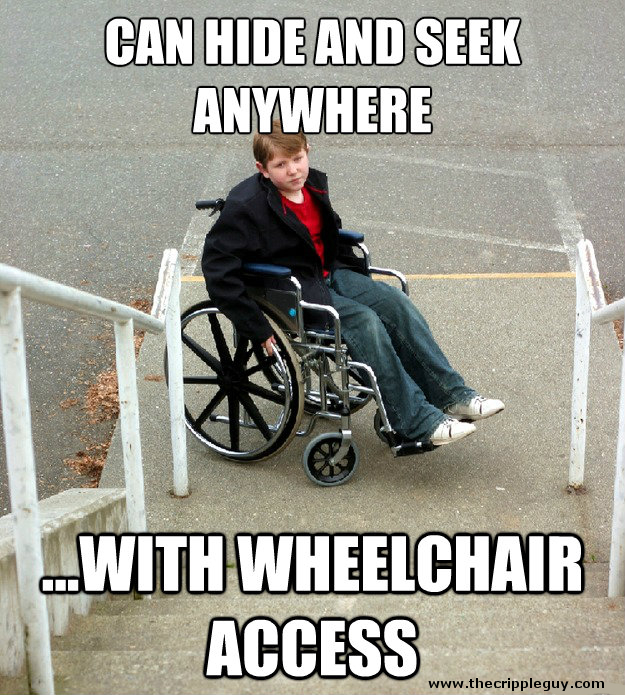 funny wheelchair memes - Can Hide And Seek Anywhere ..With Wheelchair Access
