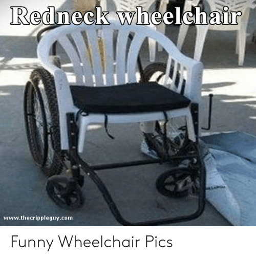 wheelchair meme - Redneck wheelchair Funny Wheelchair Pics