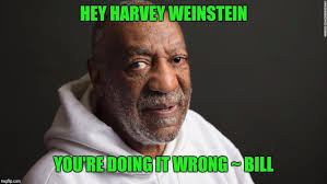 photo caption - Hey Harvey Weinstein You'Re Doing It Wrong Bill