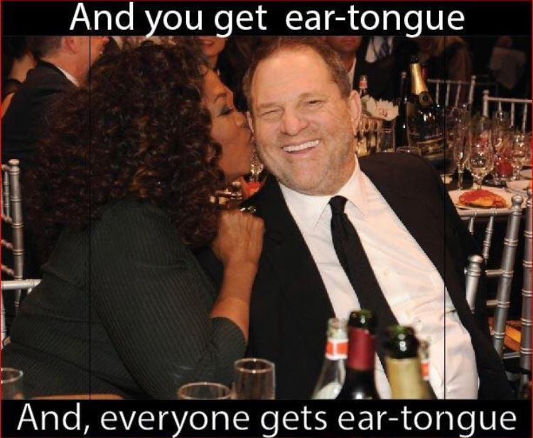 harvey weinstein oprah - And you get eartongue | And, everyone gets eartongue
