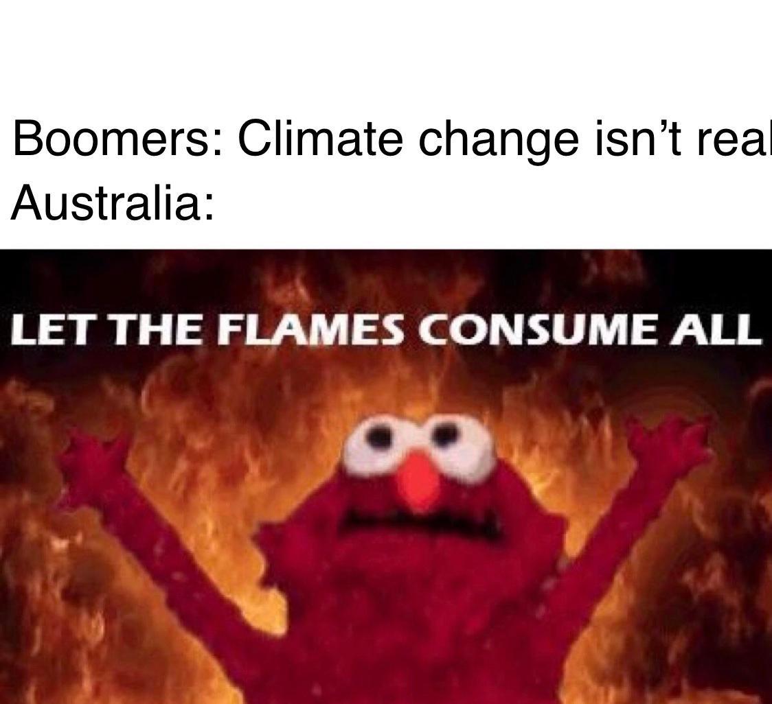 mark of the beast elmo - Boomers Climate change isn't real Australia Let The Flames Consume All