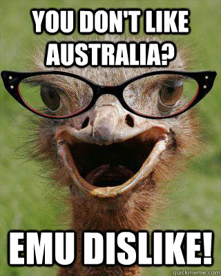photo caption - You Don'T Australia? Emu Dis! quickmeme.com