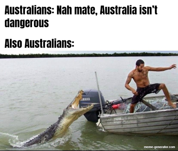 lucian vs renekton - Australians Nah mate, Australia isn't dangerous Also Australians memegenerator.com