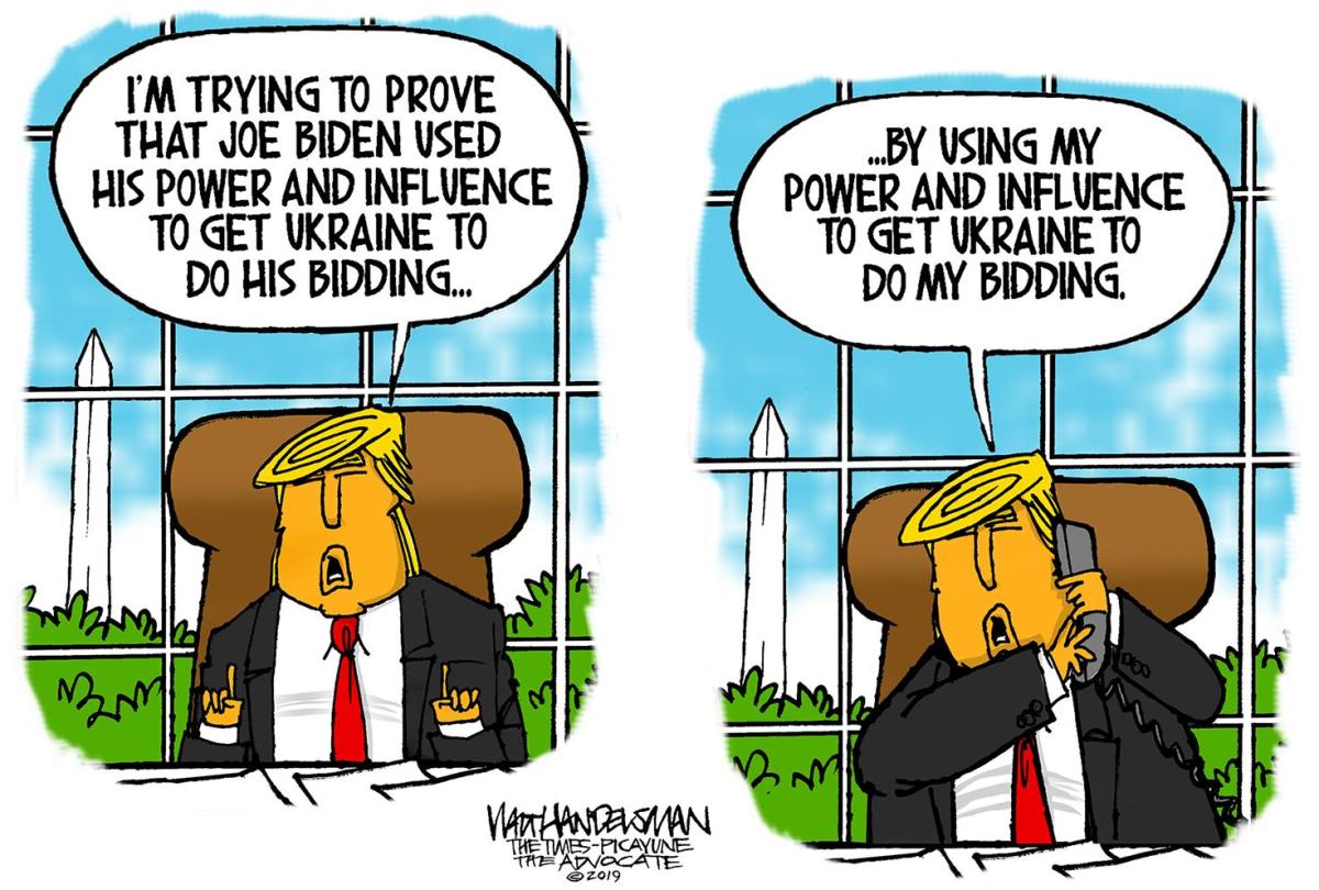trump political cartoon - I'M Trying To Prove That Joe Biden Used His Power And Influence To Get Ukraine To Do His Bidding... ..By Using My Power And Influence To Get Ukraine To Do My Bidding. Von Marlantasman The TmesPicayune 172 Awocate
